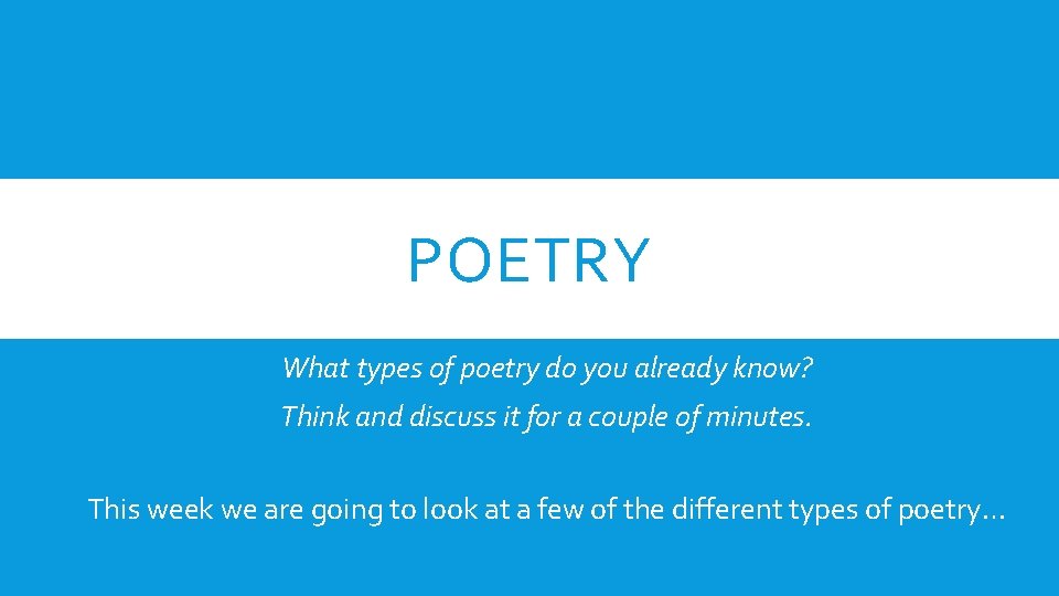POETRY What types of poetry do you already know? Think and discuss it for