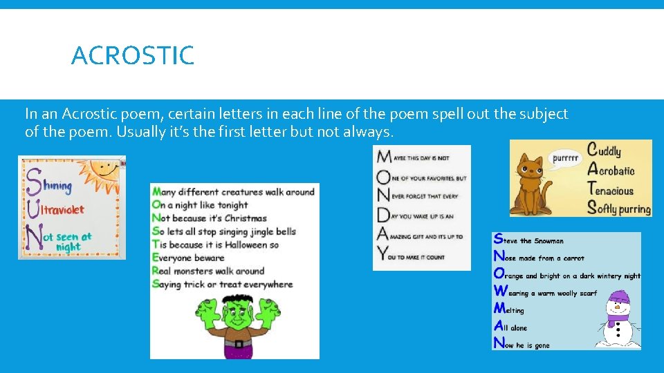 ACROSTIC In an Acrostic poem, certain letters in each line of the poem spell