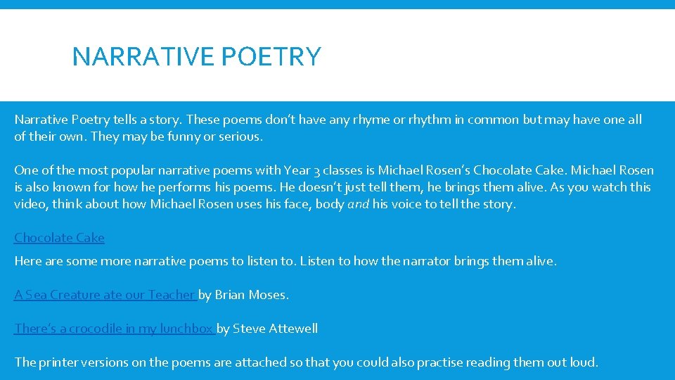 NARRATIVE POETRY Narrative Poetry tells a story. These poems don’t have any rhyme or