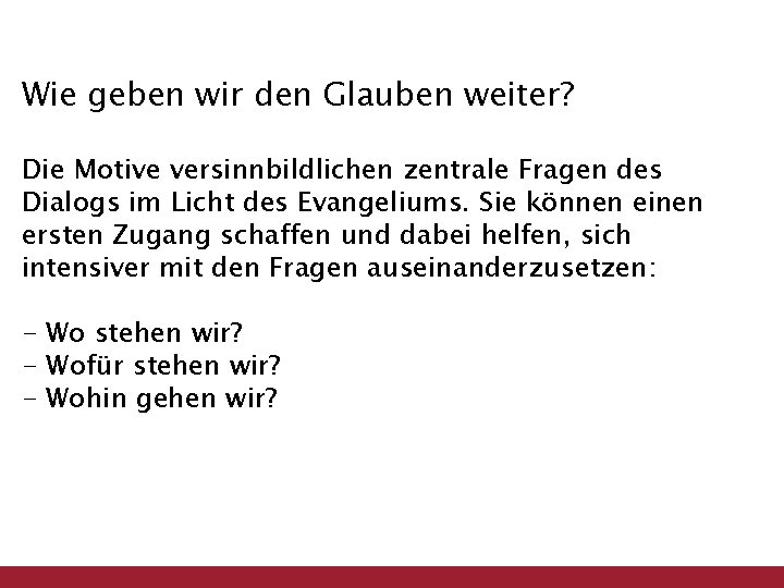 Wie geben wir den Glauben weiter? Die Motive versinnbildlichen zentrale Fragen des Dialogs im