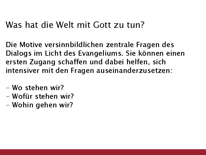 Was hat die Welt mit Gott zu tun? Die Motive versinnbildlichen zentrale Fragen des