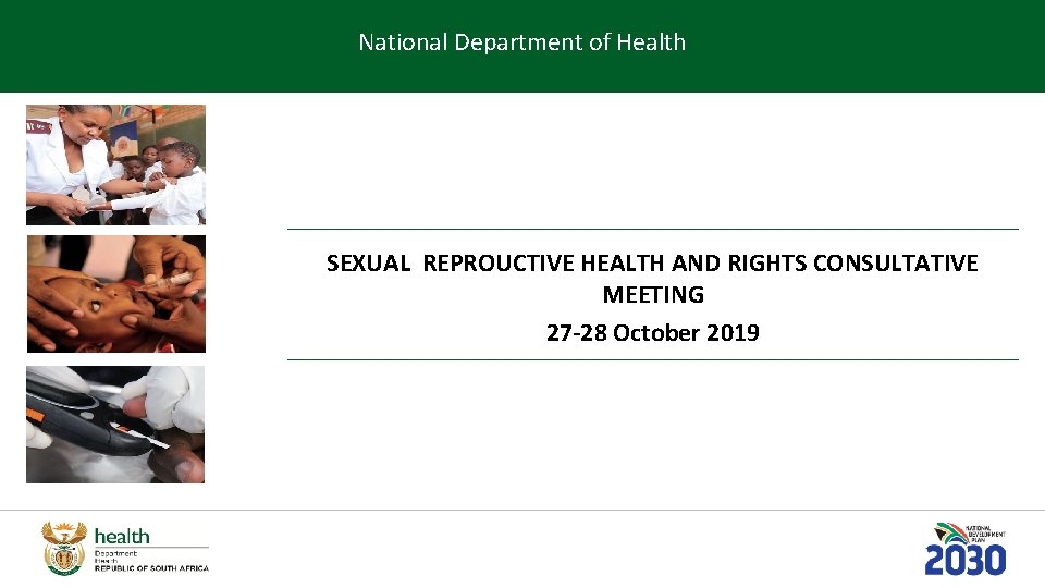 National Department of Health SEXUAL REPROUCTIVE HEALTH AND RIGHTS CONSULTATIVE MEETING 27 -28 October