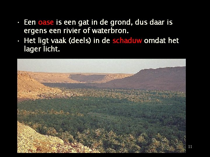  • Een oase is een gat in de grond, dus daar is ergens