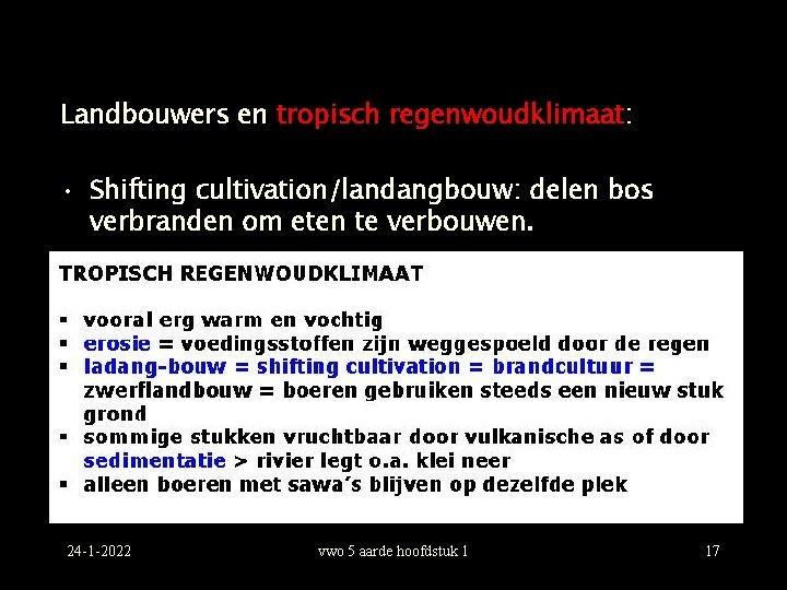 Landbouwers en tropisch regenwoudklimaat: • Shifting cultivation/landangbouw: delen bos verbranden om eten te verbouwen.