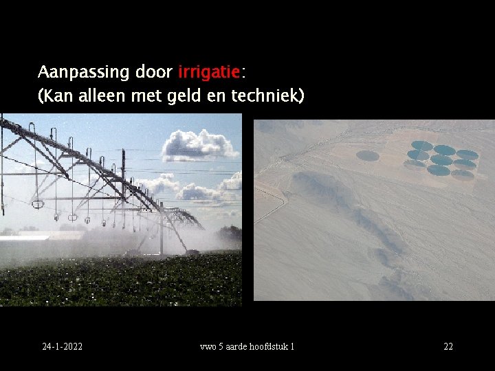 Aanpassing door irrigatie: (Kan alleen met geld en techniek) 24 -1 -2022 vwo 5