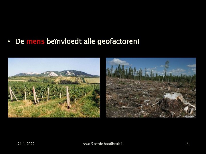  • De mens beïnvloedt alle geofactoren! 24 -1 -2022 vwo 5 aarde hoofdstuk