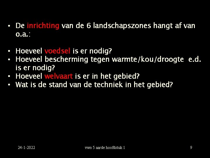  • De inrichting van de 6 landschapszones hangt af van o. a. :