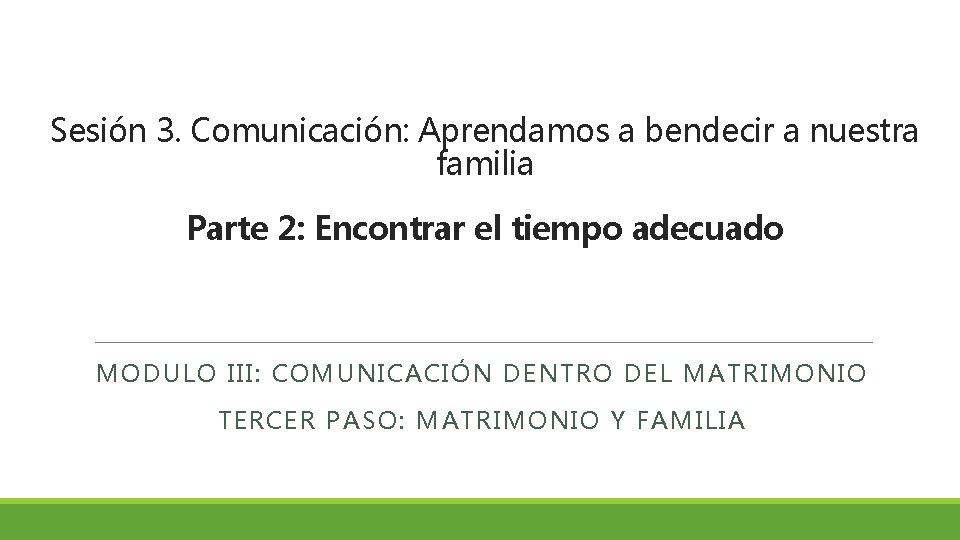 Sesión 3. Comunicación: Aprendamos a bendecir a nuestra familia Parte 2: Encontrar el tiempo