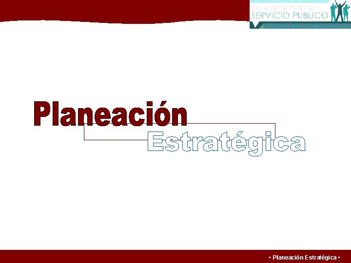  • Planeación Estratégica • 