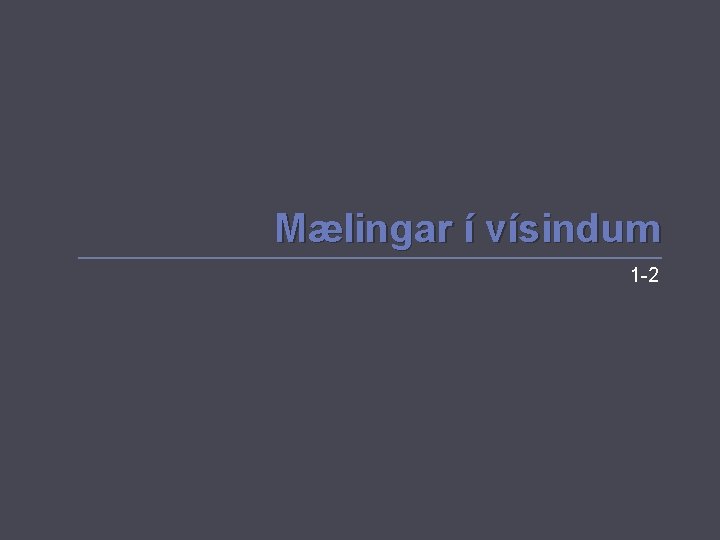 Mælingar í vísindum 1 -2 