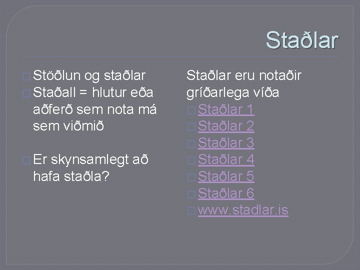 Staðlar � Stöðlun og staðlar � Staðall = hlutur eða aðferð sem nota má