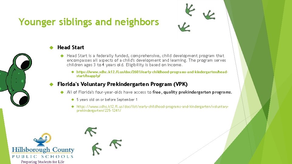 Younger siblings and neighbors Head Start is a federally funded, comprehensive, child development program