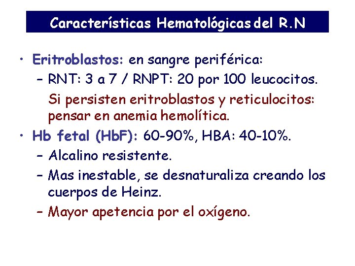 Características Hematológicas del R. N • Eritroblastos: en sangre periférica: – RNT: 3 a Características Hematológicas del R. N • Eritroblastos: en sangre periférica: – RNT: 3 a