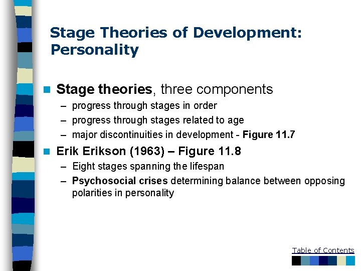 Stage Theories of Development: Personality n Stage theories, three components – progress through stages