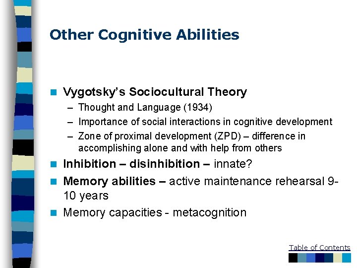 Other Cognitive Abilities n Vygotsky’s Sociocultural Theory – Thought and Language (1934) – Importance