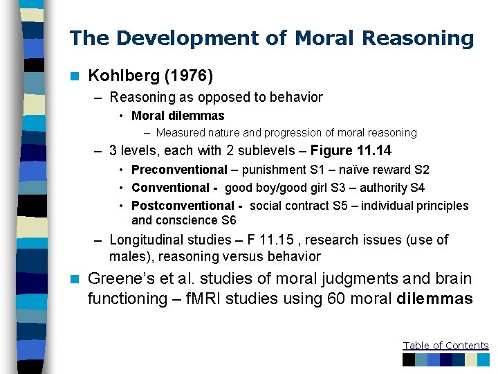 The Development of Moral Reasoning n Kohlberg (1976) – Reasoning as opposed to behavior