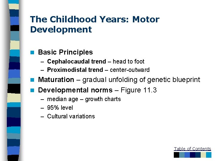 The Childhood Years: Motor Development n Basic Principles – Cephalocaudal trend – head to