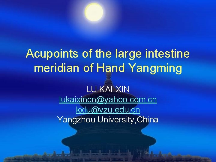 Acupoints of the large intestine meridian of Hand Yangming LU KAI-XIN lukaixincn@yahoo. com. cn