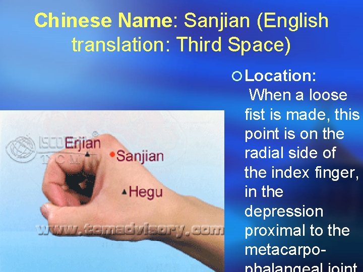 Chinese Name: Sanjian (English translation: Third Space) ¡ Location: When a loose fist is