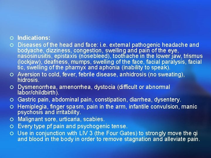 ¡ Indications: ¡ Diseases of the head and face: i. e. external pathogenic headache