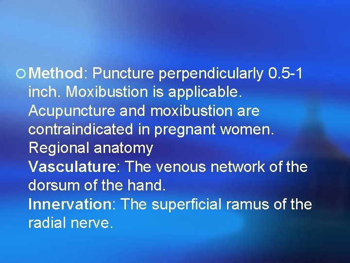 ¡ Method: Puncture perpendicularly 0. 5 -1 inch. Moxibustion is applicable. Acupuncture and moxibustion