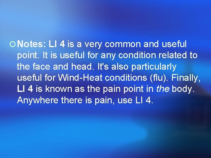 ¡ Notes: LI 4 is a very common and useful point. It is useful