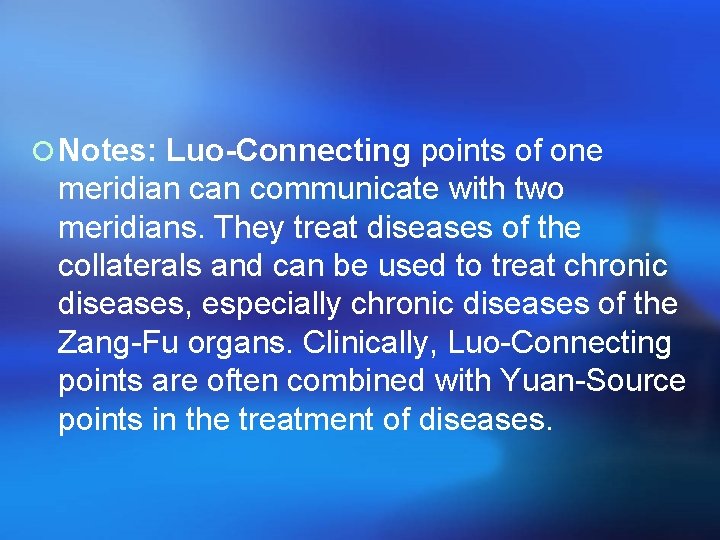 ¡ Notes: Luo-Connecting points of one meridian communicate with two meridians. They treat diseases