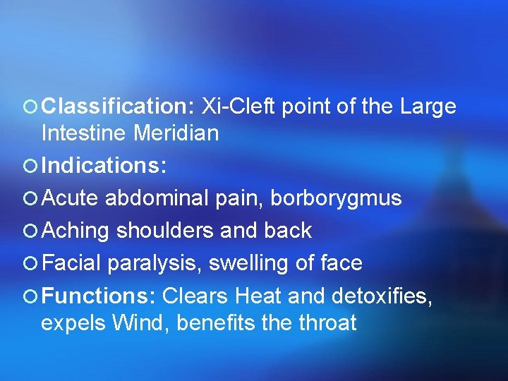 ¡ Classification: Xi-Cleft point of the Large Intestine Meridian ¡ Indications: ¡ Acute abdominal