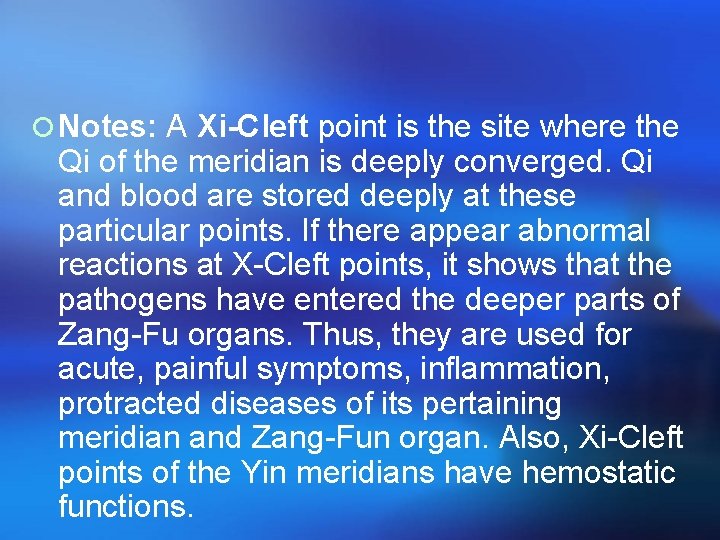 ¡ Notes: A Xi-Cleft point is the site where the Qi of the meridian