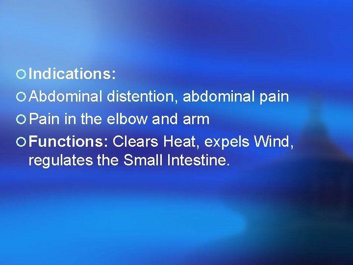 ¡ Indications: ¡ Abdominal distention, abdominal pain ¡ Pain in the elbow and arm
