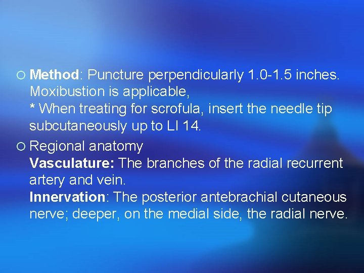 ¡ Method: Puncture perpendicularly 1. 0 -1. 5 inches. Moxibustion is applicable, * When