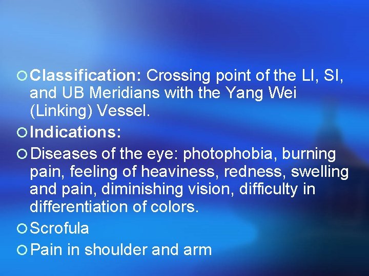 ¡ Classification: Crossing point of the LI, SI, and UB Meridians with the Yang
