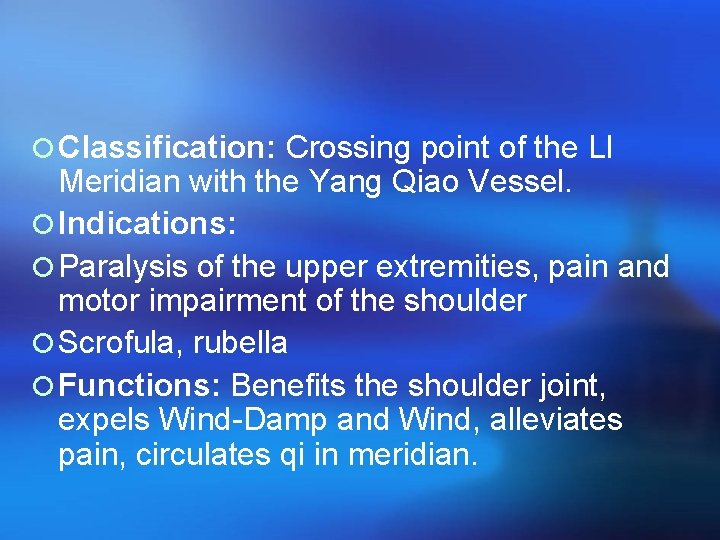 ¡ Classification: Crossing point of the LI Meridian with the Yang Qiao Vessel. ¡