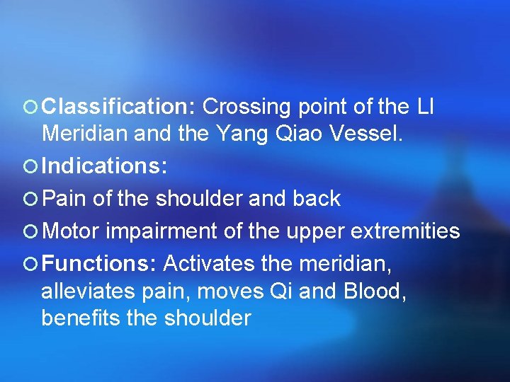 ¡ Classification: Crossing point of the LI Meridian and the Yang Qiao Vessel. ¡