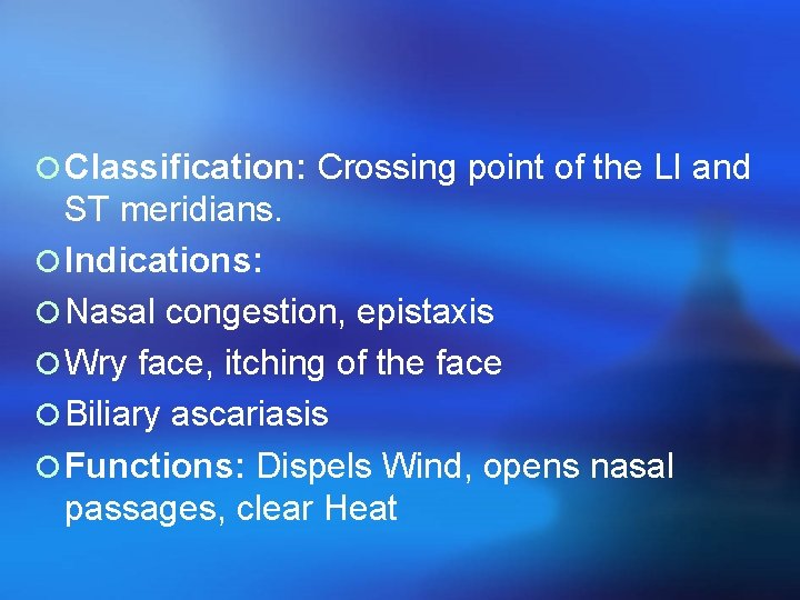 ¡ Classification: Crossing point of the LI and ST meridians. ¡ Indications: ¡ Nasal