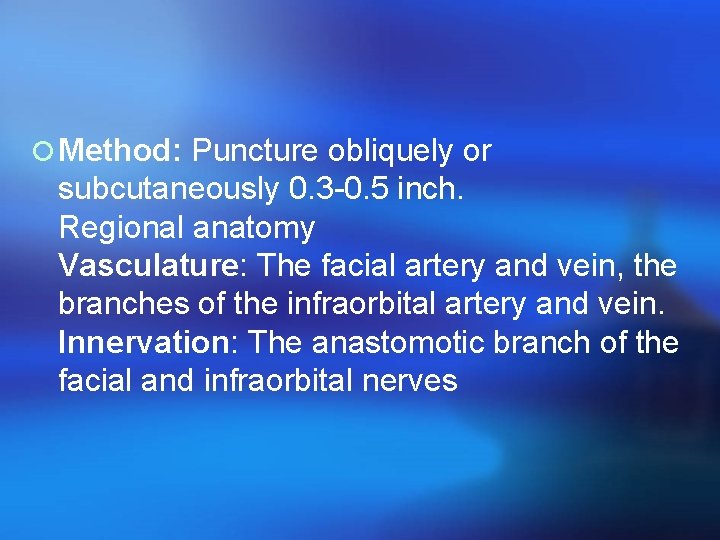 ¡ Method: Puncture obliquely or subcutaneously 0. 3 -0. 5 inch. Regional anatomy Vasculature: