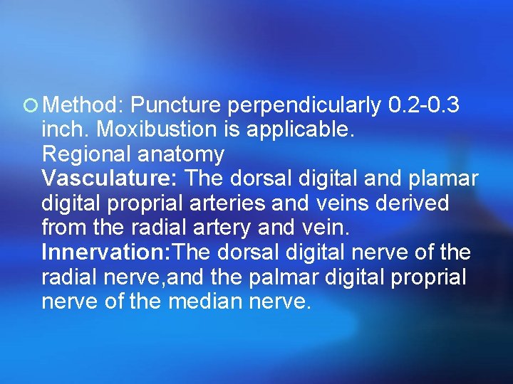 ¡ Method: Puncture perpendicularly 0. 2 -0. 3 inch. Moxibustion is applicable. Regional anatomy
