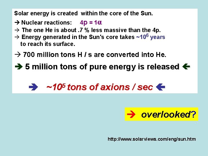 Solar energy is created within the core of the Sun. Nuclear reactions: 4 p
