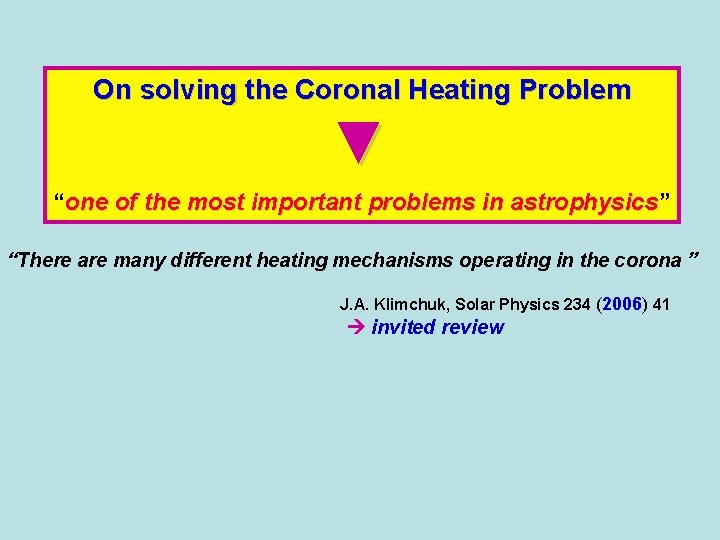 On solving the Coronal Heating Problem ▼ “one of the most important problems in