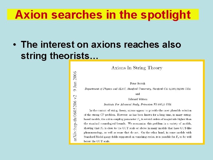 Axion searches in the spotlight • The interest on axions reaches also string theorists…