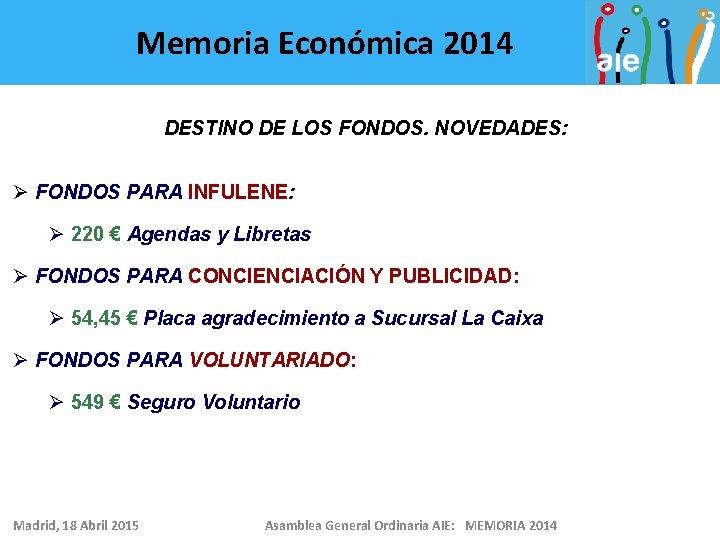 Memoria Económica 2014 DESTINO DE LOS FONDOS. NOVEDADES: Ø FONDOS PARA INFULENE: Ø 220