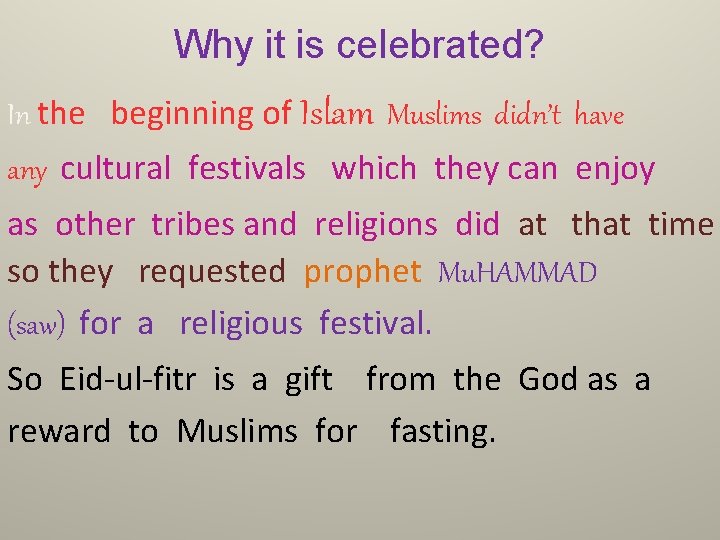 Why it is celebrated? In the beginning of Islam Muslims didn’t have any cultural