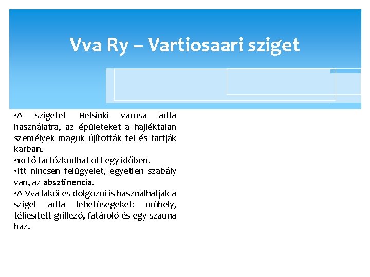 Vva Ry – Vartiosaari sziget • A szigetet Helsinki városa adta használatra, az épületeket