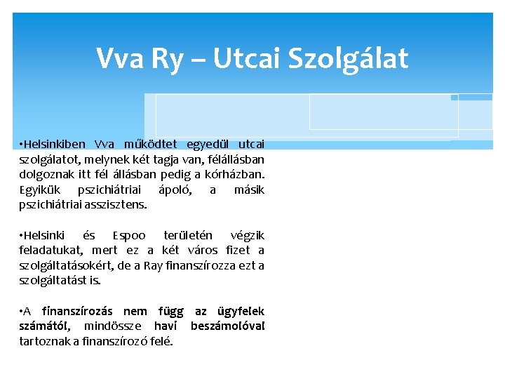 Vva Ry – Utcai Szolgálat • Helsinkiben Vva működtet egyedül utcai szolgálatot, melynek két