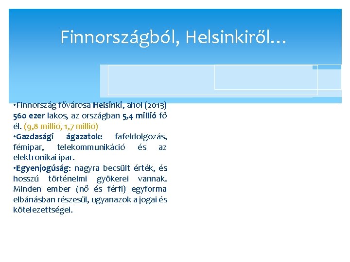 Finnországból, Helsinkiről… • Finnország fővárosa Helsinki, ahol (2013) 560 ezer lakos, az országban 5,