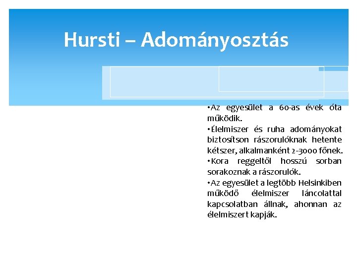 Hursti – Adományosztás • Az egyesület a 60 -as évek óta működik. • Élelmiszer