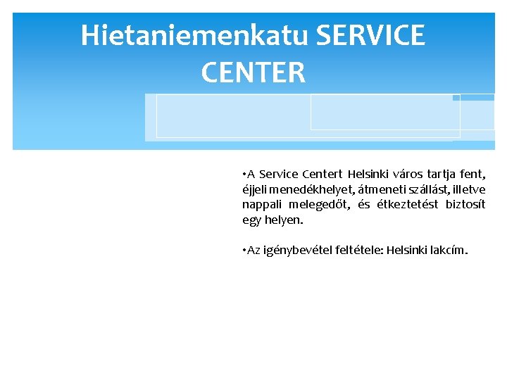 Hietaniemenkatu SERVICE CENTER • A Service Centert Helsinki város tartja fent, éjjeli menedékhelyet, átmeneti