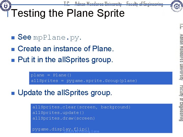 Testing the Plane Sprite n See mp. Plane. py. n Create an instance of