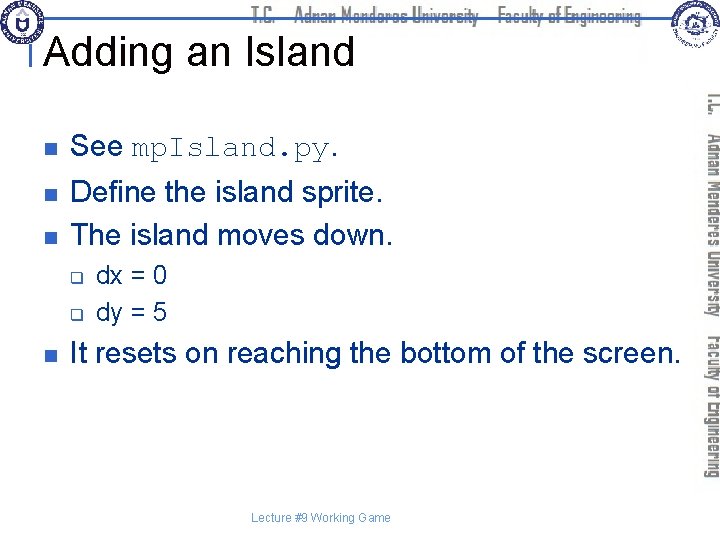 Adding an Island n See mp. Island. py. n Define the island sprite. The