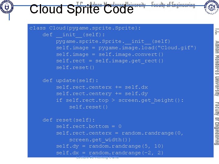 Cloud Sprite Code class Cloud(pygame. sprite. Sprite): def __init__(self): pygame. sprite. Sprite. __init__(self) self.